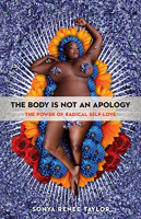 Body Is Not an Apology, The: The Power of Radical Self-Love