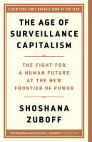 Age of Surveillance Capitalism, The: The Fight for a Human Future at the New Frontier of Power