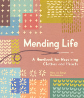 Mending Life: A Handbook for Repairing Clothes and Hearts