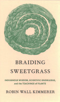 Braiding Sweetgrass: Indigenous Wisdom, Scientific Knowledge and the Teachings of Plants