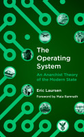Operating System, The: An Anarchist Theory of the Modern State