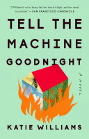 Tell the Machine Goodnight: A Novel
