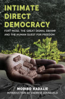 Intimate Direct Democracy: Fort Mose, the Great Dismal Swamp, and the Human Quest for Freedom