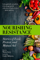 Nourishing Resistance: Stories of Food, Protest, and Mutual Aid