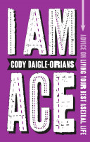 I Am Ace: Advice on Living Your Best Asexual Life