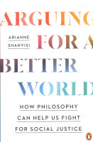 Arguing for a Better World: How Philosophy Can Help Us Fight for Social Justice