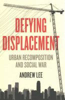 Defying Displacement: Urban Recomposition and Social War