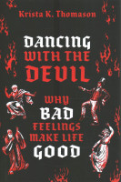 Dancing with the Devil: Why Bad Feelings Make Life Good