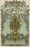 Sapling Cage, The: A Novel