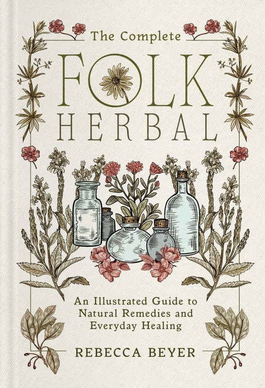 The Complete Folk Herbal by Rebecca Beyer | Firestorm Books The Complete Folk Herbal by Rebecca Beyer | Firestorm Books