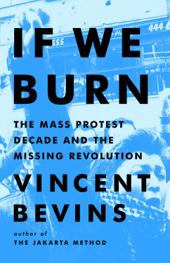 If We Burn: The Mass Protest Decade and the Missing Revolution Product image