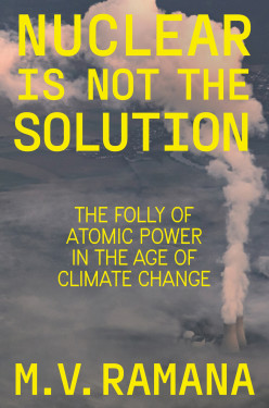 Nuclear is Not the Solution: The Folly of Atomic Power in the Age of Climate Change Product image