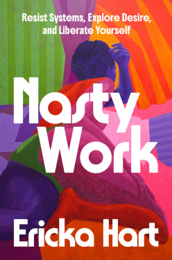 Nasty Work: Resist Systems, Explore Desire, and Liberate Yourself Product image