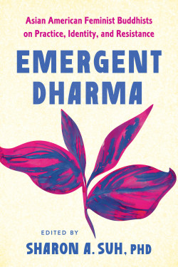 Emergent Dharma: Asian American Feminist Buddhists on Practice, Identity, and Resistance Product image