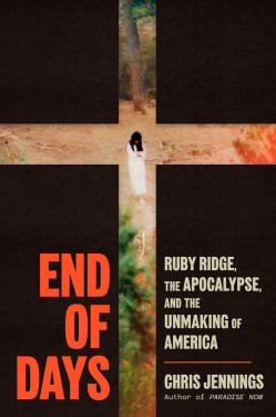 End of Days: Ruby Ridge, the Apocalypse, and the Unmaking of America Product image