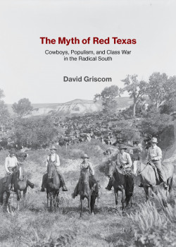 The Myth of Red Texas: Cowboys, Populism, and Class War in the Radical South Product image
