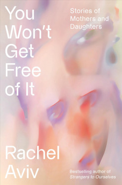 You Won't Get Free of It: Stories of Mothers and Daughters Product image