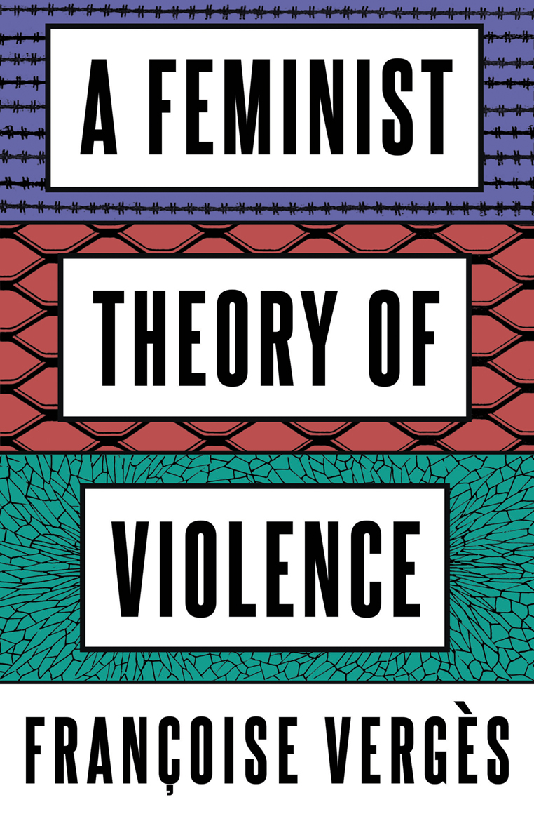 A Feminist Theory Of Violence By Francoise Verges | Firestorm Books