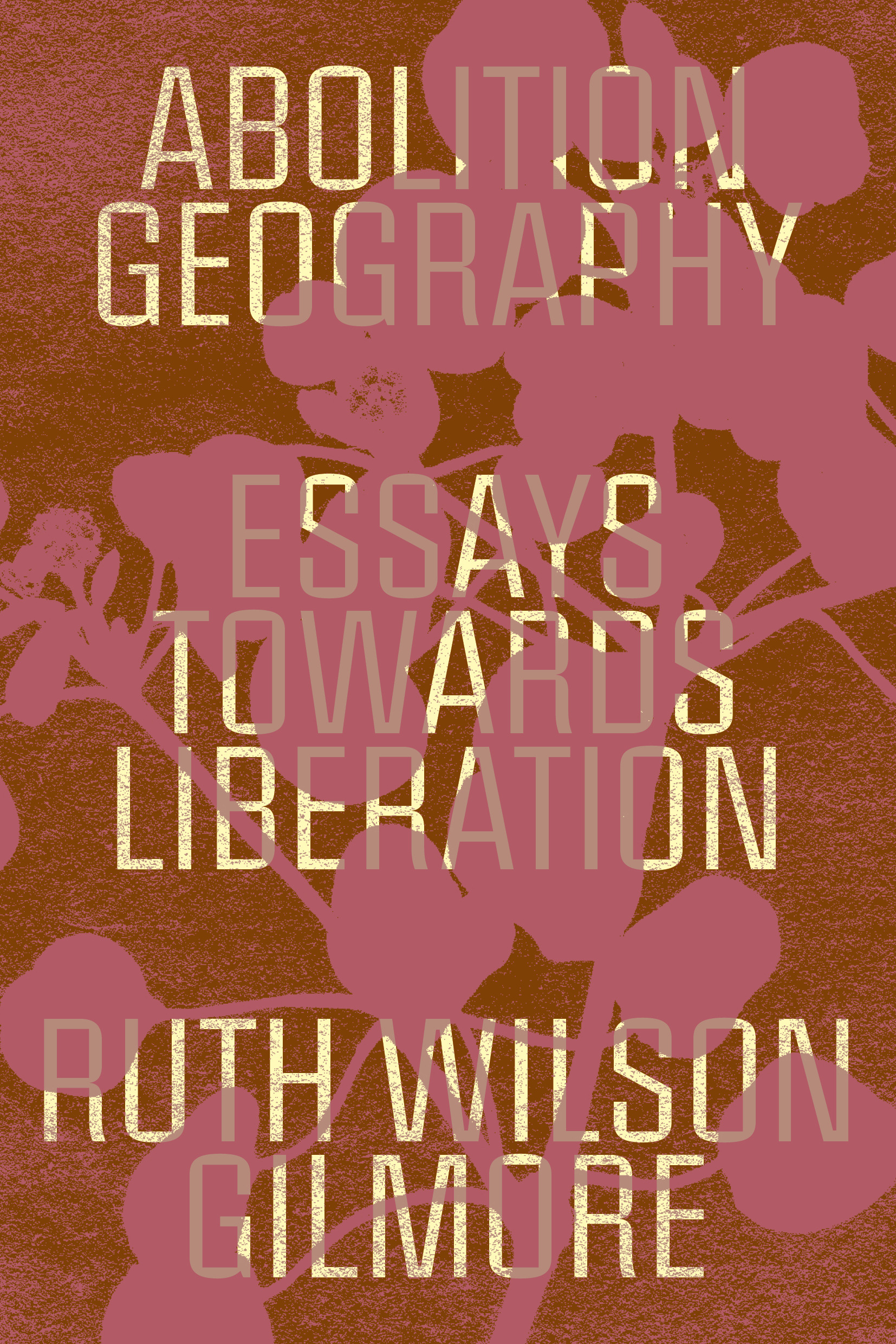 Abolition Geography by Ruth Wilson Gilmore | Firestorm Books